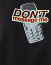Nero con grafica Don't Message Me