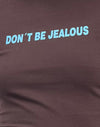 Mogano profondo con slogan Don't Be Jelous
